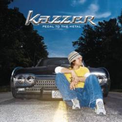 Kazzer : Pedal to the Metal